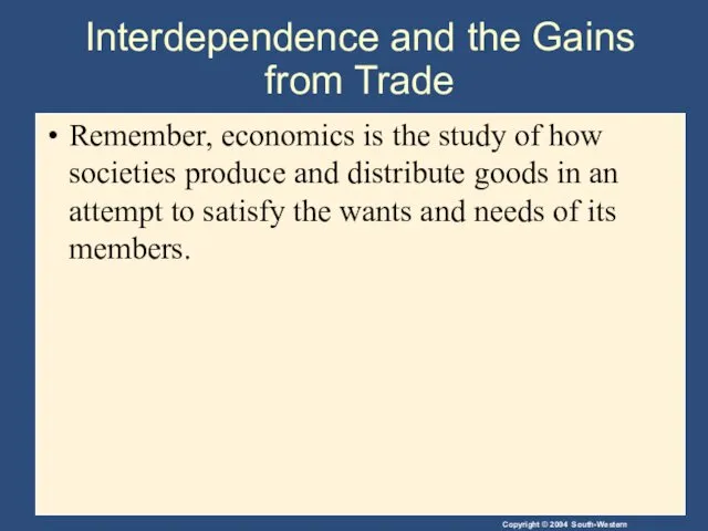 Interdependence and the Gains from Trade Remember, economics is the