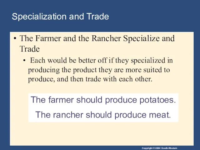 The farmer should produce potatoes. The rancher should produce meat.
