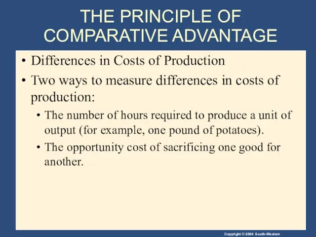 THE PRINCIPLE OF COMPARATIVE ADVANTAGE Differences in Costs of Production