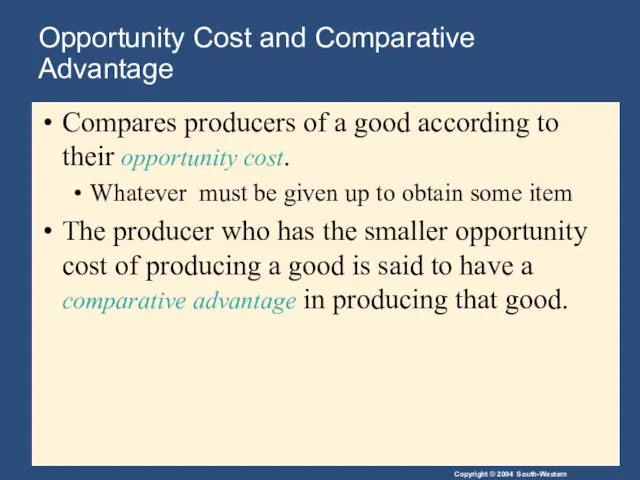 Opportunity Cost and Comparative Advantage Compares producers of a good