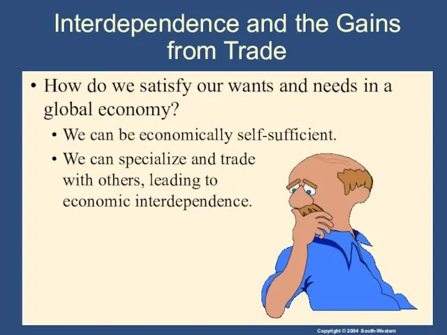 Interdependence and the Gains from Trade How do we satisfy