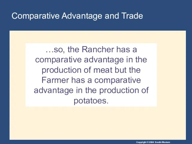 …so, the Rancher has a comparative advantage in the production