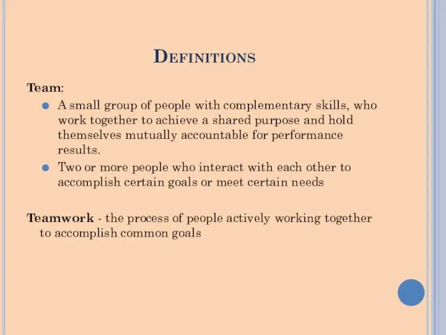 Definitions Team: A small group of people with complementary skills, who work together