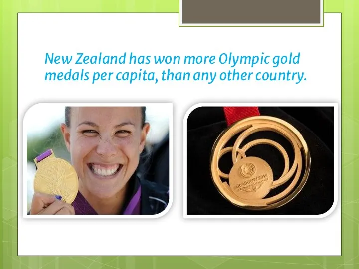 New Zealand has won more Olympic gold medals per capita, than any other country.
