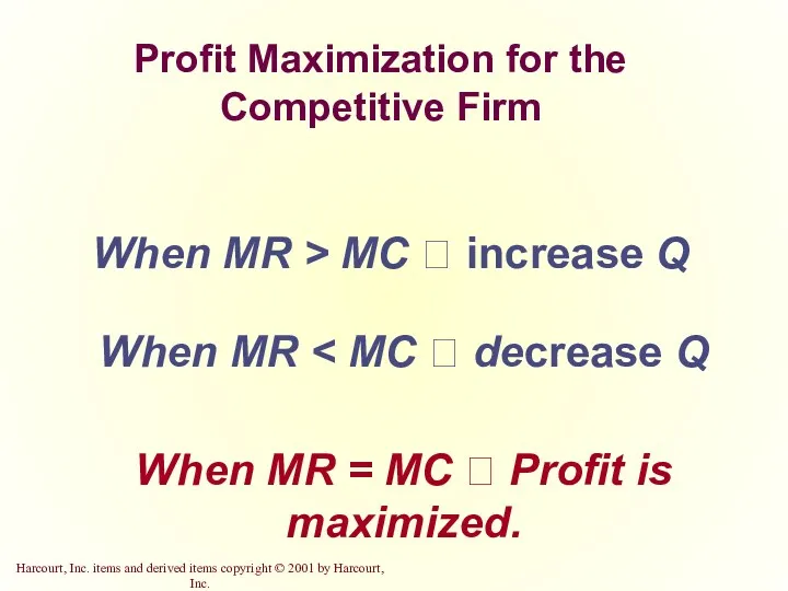 Profit Maximization for the Competitive Firm When MR > MC  increase Q