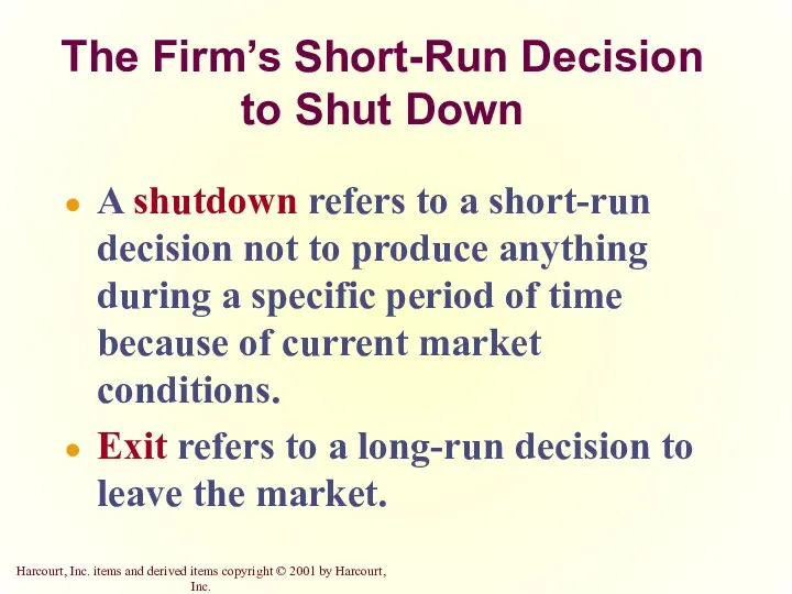 The Firm’s Short-Run Decision to Shut Down A shutdown refers to a short-run