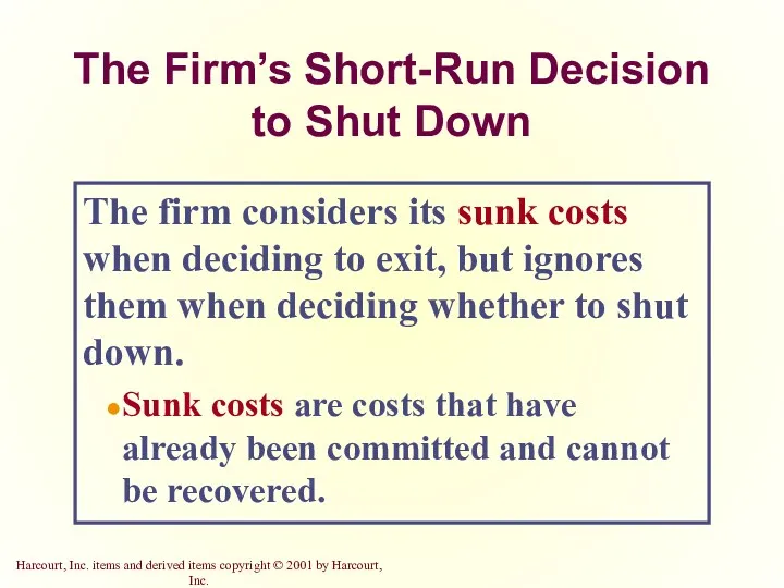 The Firm’s Short-Run Decision to Shut Down The firm considers its sunk costs
