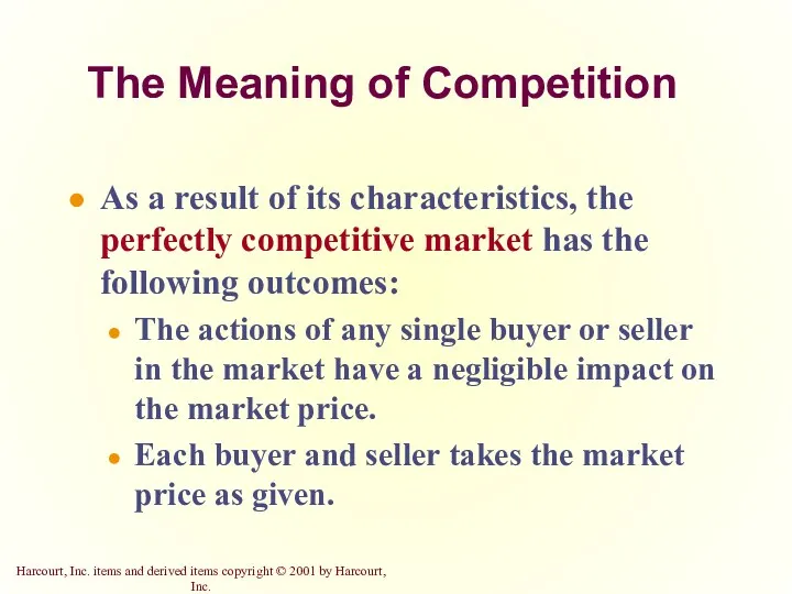 The Meaning of Competition As a result of its characteristics, the perfectly competitive