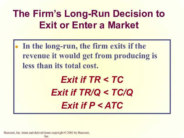 The Firm’s Long-Run Decision to Exit or Enter a Market In the long-run,
