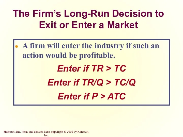 The Firm’s Long-Run Decision to Exit or Enter a Market A firm will