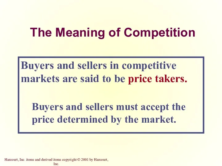 The Meaning of Competition Buyers and sellers in competitive markets are said to