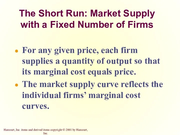 The Short Run: Market Supply with a Fixed Number of Firms For any