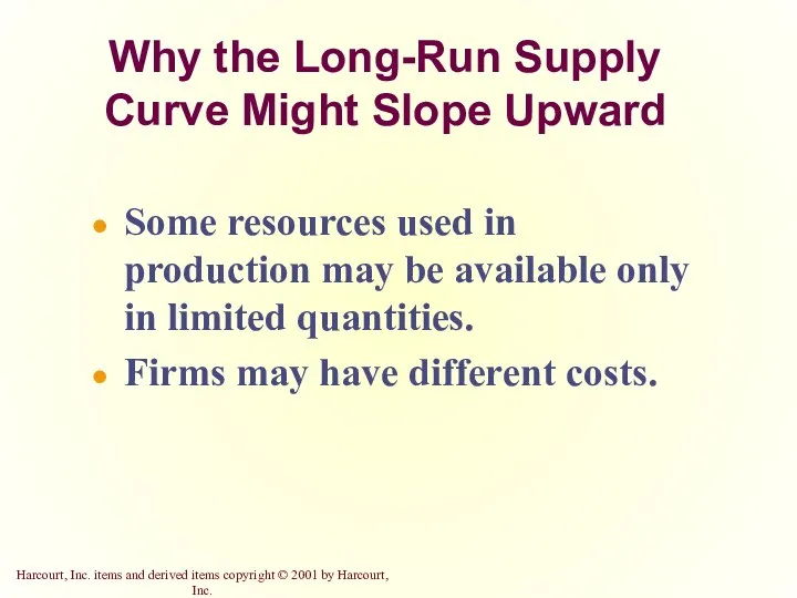 Why the Long-Run Supply Curve Might Slope Upward Some resources used in production
