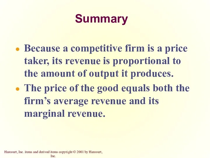 Summary Because a competitive firm is a price taker, its revenue is proportional