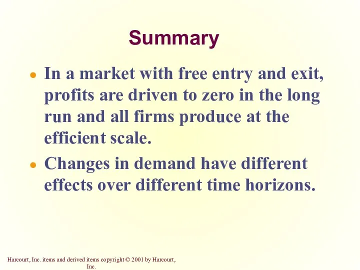 Summary In a market with free entry and exit, profits are driven to