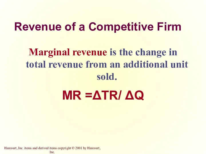 Revenue of a Competitive Firm Marginal revenue is the change in total revenue