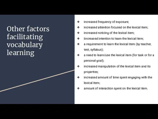 Other factors facilitating vocabulary learning increased frequency of exposure; increased