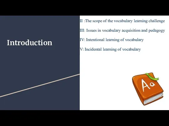 Introduction II :The scope of the vocabulary learning challenge III: