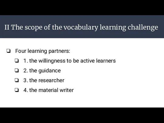 II The scope of the vocabulary learning challenge Four learning