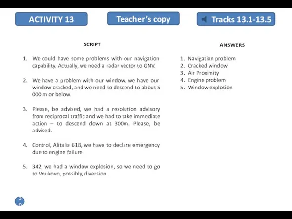 ACTIVITY 13 SCRIPT We could have some problems with our