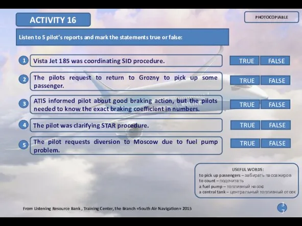 Listen to 5 pilot’s reports and mark the statements true