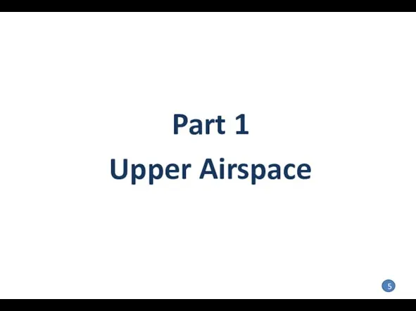 Part 1 Upper Airspace 5