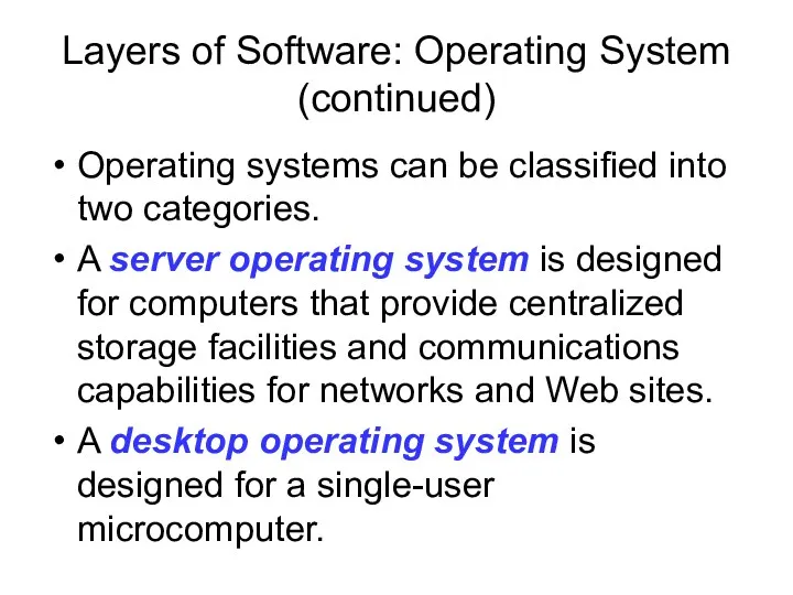 Layers of Software: Operating System (continued) Operating systems can be classified into two