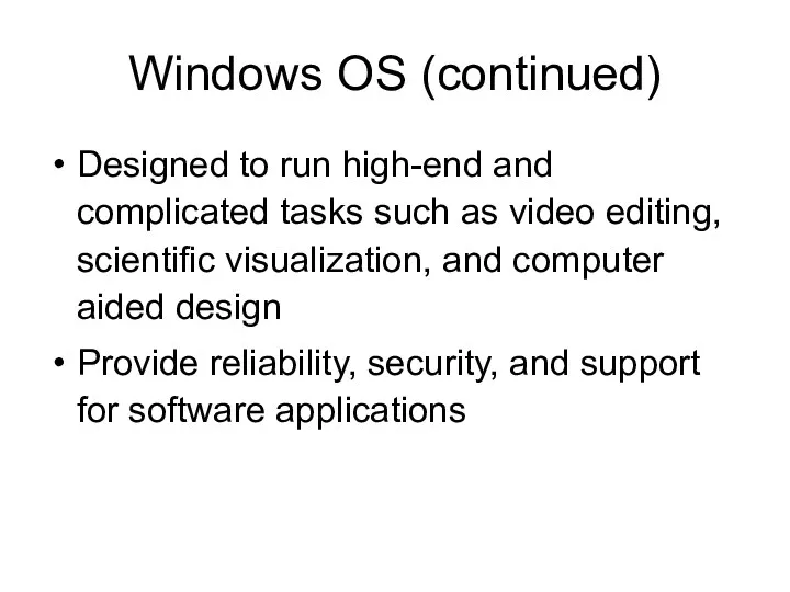 Windows OS (continued) Designed to run high-end and complicated tasks
