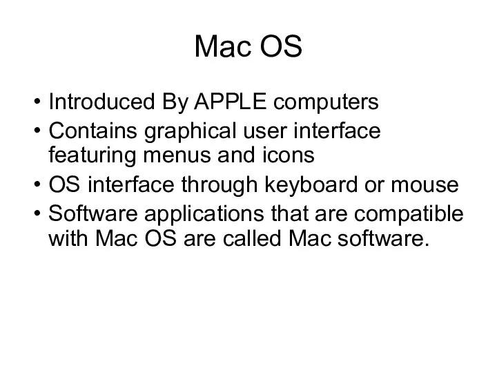 Mac OS Introduced By APPLE computers Contains graphical user interface