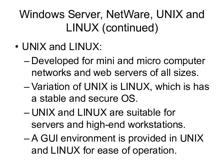 Windows Server, NetWare, UNIX and LINUX (continued) UNIX and LINUX: Developed for mini