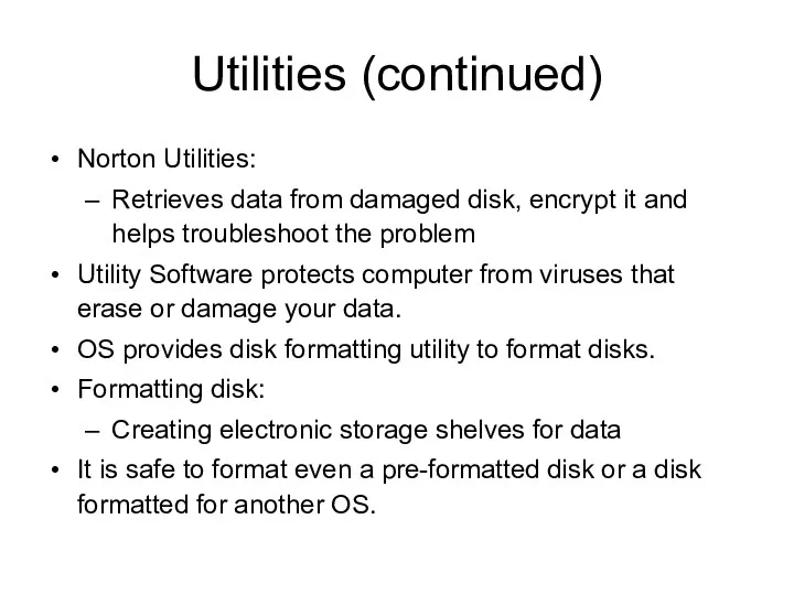 Utilities (continued) Norton Utilities: Retrieves data from damaged disk, encrypt