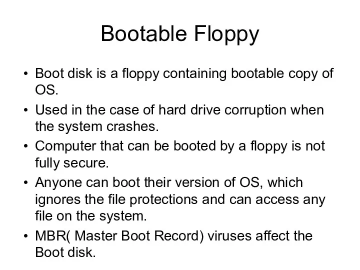 Bootable Floppy Boot disk is a floppy containing bootable copy