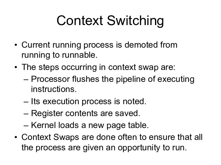 Context Switching Current running process is demoted from running to