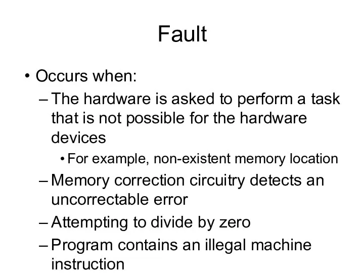 Fault Occurs when: The hardware is asked to perform a task that is