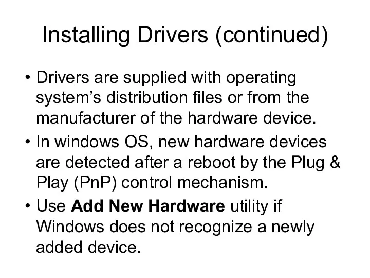 Installing Drivers (continued) Drivers are supplied with operating system’s distribution