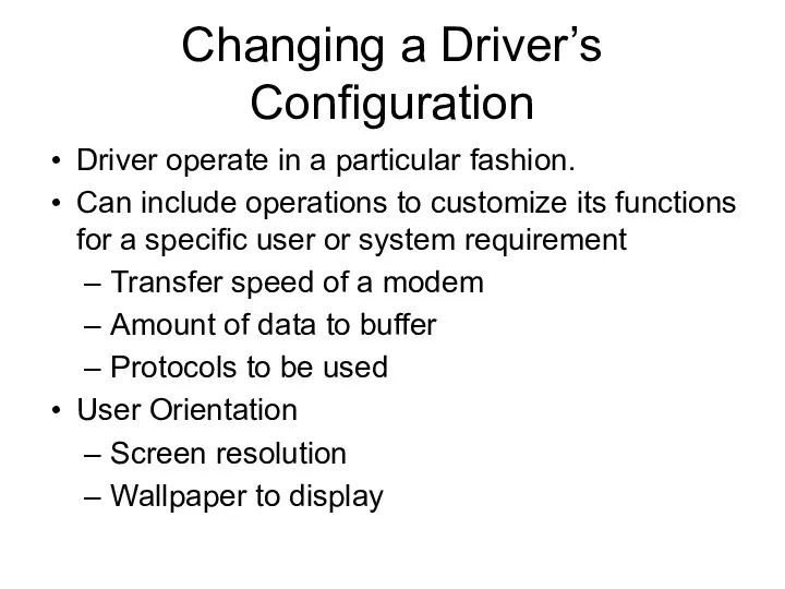 Changing a Driver’s Configuration Driver operate in a particular fashion. Can include operations