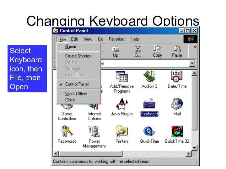 Changing Keyboard Options Select Keyboard icon, then File, then Open