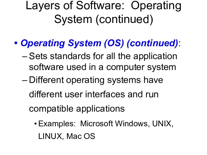 Layers of Software: Operating System (continued) Operating System (OS) (continued): Sets standards for