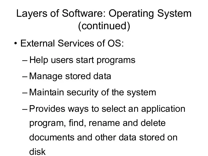 Layers of Software: Operating System (continued) External Services of OS: Help users start