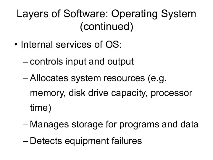 Layers of Software: Operating System (continued) Internal services of OS: controls input and