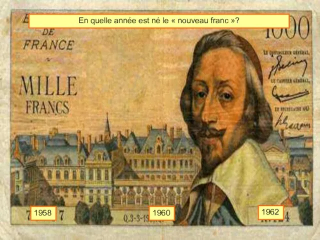 En quelle année est né le « nouveau franc »? 1958 1960 1962