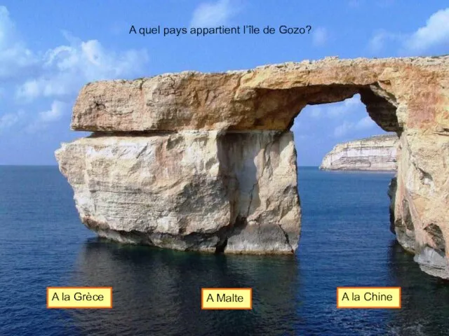 A quel pays appartient l’île de Gozo? A la Grèce A Malte A la Chine