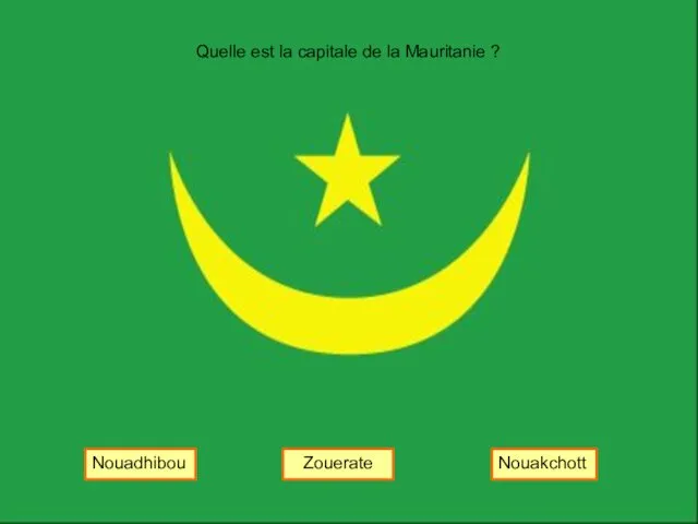 Quelle est la capitale de la Mauritanie ? Nouakchott Nouadhibou Zouerate