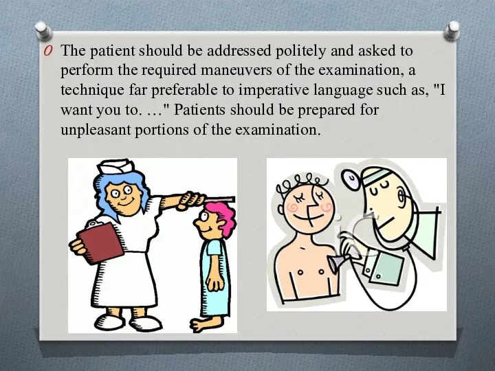 The patient should be addressed politely and asked to perform