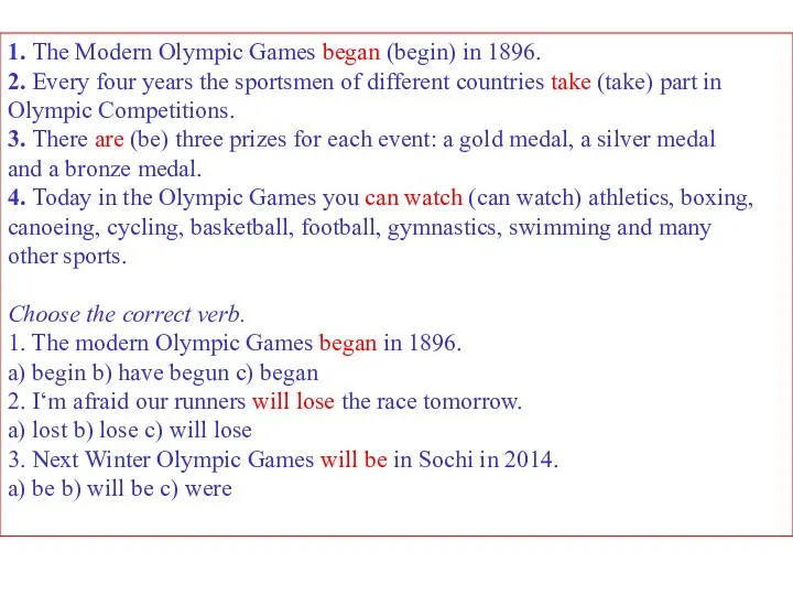 1. The Modern Olympic Games began (begin) in 1896. 2.