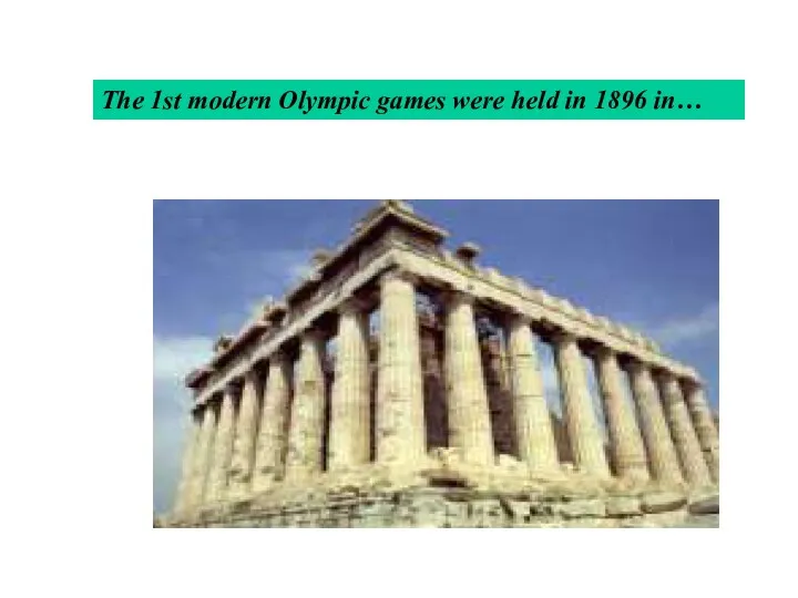 The 1st modern Olympic games were held in 1896 in…