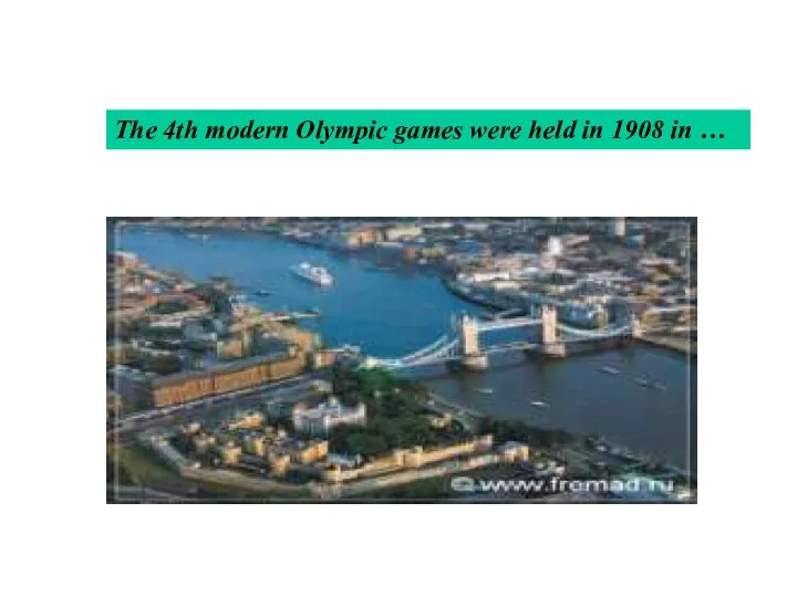 The 4th modern Olympic games were held in 1908 in …
