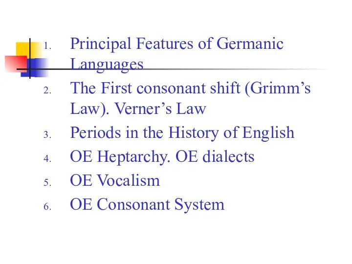 Principal Features of Germanic Languages The First consonant shift (Grimm’s