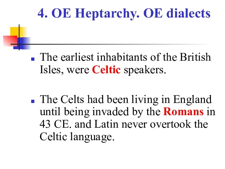 4. OE Heptarchy. OE dialects The earliest inhabitants of the