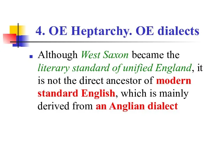 4. OE Heptarchy. OE dialects Although West Saxon became the
